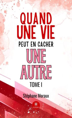 Quand une vie peut en cacher une autre - Tome 1