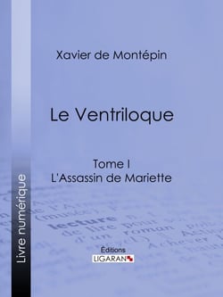 Le Ventriloque - Tome I - L'Assassin de Mariette