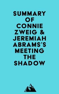 Summary of Connie Zweig &amp; Jeremiah Abrams's Meeting the Shadow