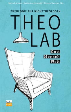 TheoLab - Gott. Mensch. Welt. - Theologie für Nichttheologen