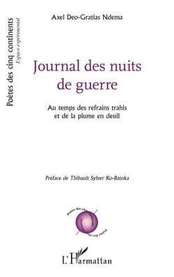 Journal des nuits de guerre - Au temps des refrains trahis et de la plume en deuil - Préface de Thibault Sylver Ko-Batoka