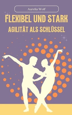 Flexibel und Stark - Agilität als Schlüssel
