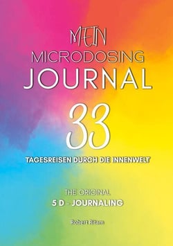 Mein Microdosing Journal - 33 Tagesreisen durch die Innenwelt