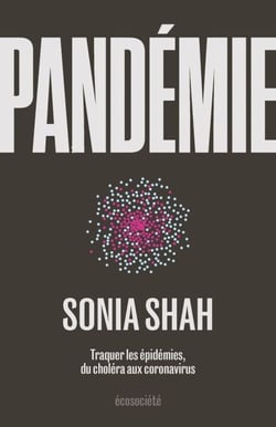 Pandémie - Traquer les épidémies, du choléra aux coronavirus