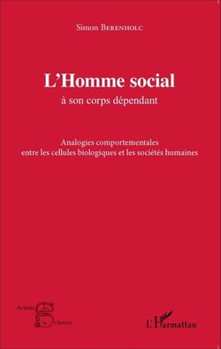 L'Homme social à son corps dépendant - Analogies comportementales entre les cellules biologiques et les sociétés humaines
