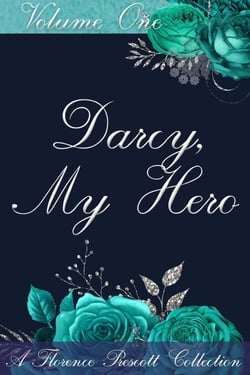 Darcy, My Hero: A Pride and Prejudice Sensual Intimate Collection - The Florence Prescott Collection, #1