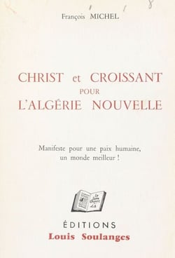 Christ et Croissant pour l'Algérie nouvelle - Manifeste pour une paix humaine, un monde meilleur !
