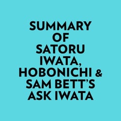 Summary of Satoru Iwata, Hobonichi &amp; Sam Bett's Ask Iwata