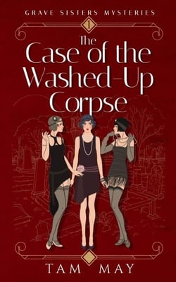 The Case of the Washed-Up Corpse: A 1920s Cozy Mystery - Grave Sisters Mysteries, #1