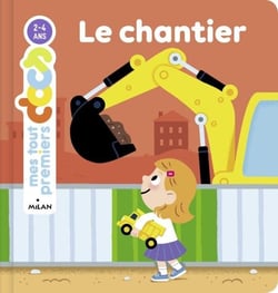 MES TOUT PREMIERS DOCS - Le Chantier - Dès 2 ans