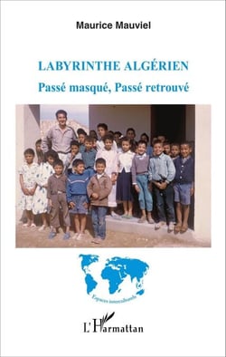 Labyrinthe algérien - Passé masqué, passé retrouvé