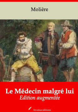 Le Médecin malgré lui – suivi d'annexes - Nouvelle édition 2019