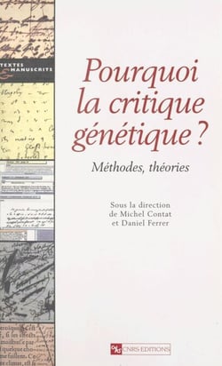 Pourquoi la critique génétique ? Méthodes, théories