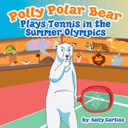 Polly Polar Bear Plays Tennis in the Summer Olympics - Funny Books for Kids With Morals, #2
