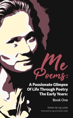 Me Poems: A Passionate Glimpse Of Life Through Poetry The Early Years: Book One - Me Poems