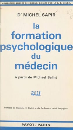 La formation psychologique du médecin - À partir de Michael Balint