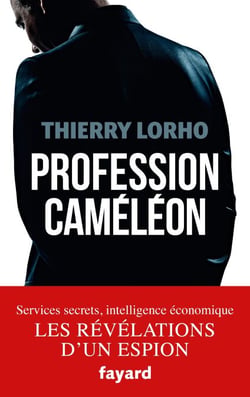 Profession Caméléon - De la DGSE à l'Intelligence économique