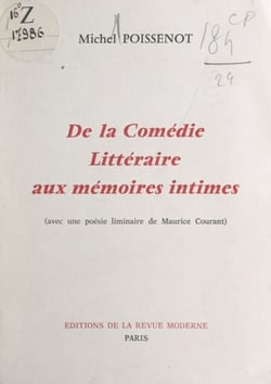 De la comédie littéraire aux mémoires intimes - Avec une poésie liminaire de Maurice Courant