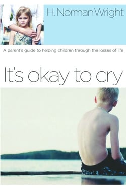 It's Okay to Cry - A Parent's Guide to Helping Children Through the Losses of Life