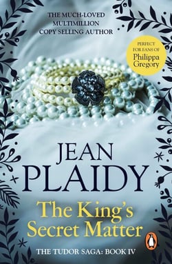 The King's Secret Matter - (The Tudor saga: book 4): power and passion are the forces at play in this mesmerising novel set in the Tudor court from the undisputed Queen of British historical fiction