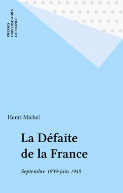 La Défaite de la France - Septembre 1939-juin 1940