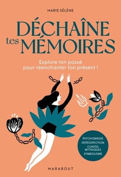 Déchaîne tes mémoires - Explore ton passé pour réenchanter ton présent !