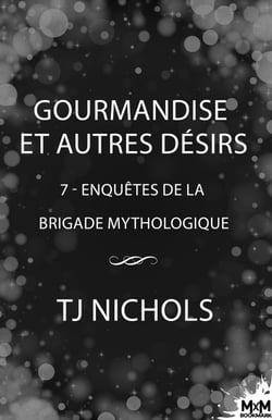 Gourmandise et autres désirs - Enquêtes de la brigade mythologique, T7