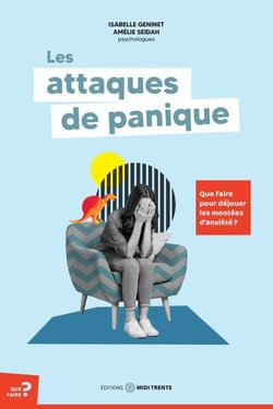 Les attaques de panique - Que faire pour déjouer les montées d’anxiété ?