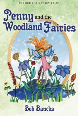 Penny and the Woodland Fairies - Farmer Bob's Fairy Tales, #1