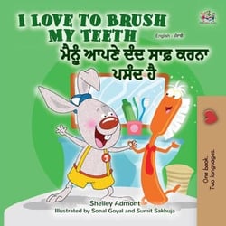 I Love to Brush My Teeth ????? ???? ??? ???? ???? ???? ?? - English Punjabi (Gurmukhi) Bilingual Collection