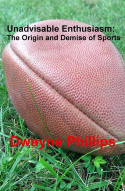 Unadvisable Enthusiasm: The Origin and Demise of Sports