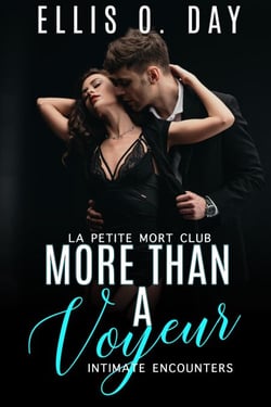 More Than a Voyeur - La Petite Mort Club Intimate Encounters, #5