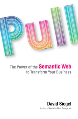 Pull - The Power of the Semantic Web to Transform Your Business