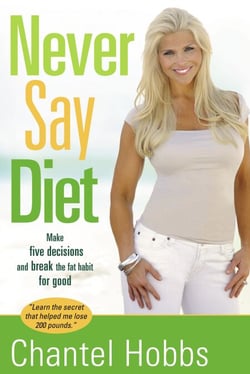 Never Say Diet - Make Five Decisions and Break the Fat Habit for Good
