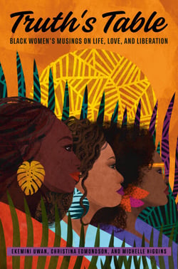 Truth's Table - Black Women's Musings on Life, Love, and Liberation
