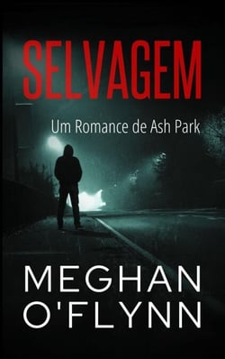 Selvagem: Um Romance de Ash Park - Ash Park (Portuguese), #11