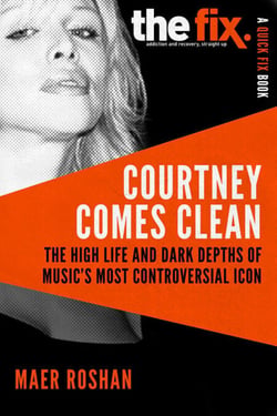 Courtney Comes Clean - The High Life and Dark Depths of Music's Most Controversial Icon