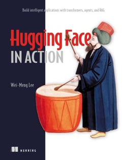 Hugging Face in Action - Build intelligent applications with transformers, agents, and RAG