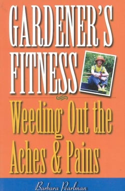 Gardener's Fitness - Weeding Out the Aches and Pains