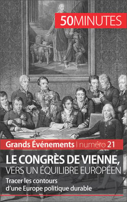 Le congrès de Vienne, vers un équilibre européen - Tracer les contours d’une Europe politique durable