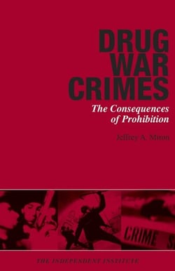 Drug War Crimes - The Consequences of Prohibition