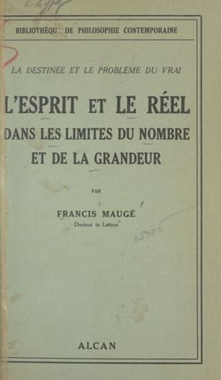 La destinée et le problème du vrai - L'esprit et le réel dans les limites du nombre et de la grandeur