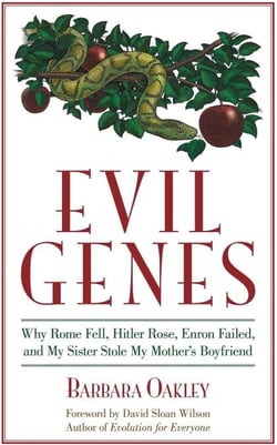 Evil Genes - Why Rome Fell, Hitler Rose, Enron Failed, and My Sister Stole My Mother's Boyfri end