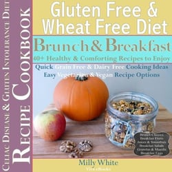 Gluten Free &amp; Wheat Free Diet Brunch &amp; Breakfast Celiac Disease Recipe Cookbook 40+ Healthy &amp; Comforting Recipes to Enjoy - Wheat Free Gluten Free Diet Recipes for Celiac / Coeliac Disease &amp; Gluten Intolerance Cook Books, #1