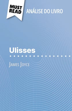 Ulisses de James Joyce (Análise do livro) - Análise completa e resumo pormenorizado do trabalho