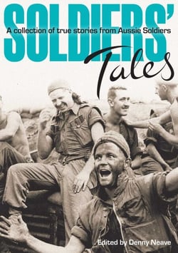 Soldiers' Tales - A Collection of True Stories from Aussie Soldiers