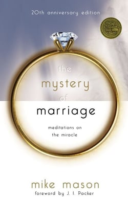 The Mystery of Marriage 20th Anniversary Edition - Meditations on the Miracle