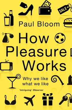 How Pleasure Works - Why we like what we like