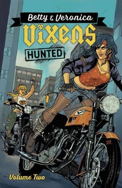 Betty &amp; Veronica: Vixens Vol. 2