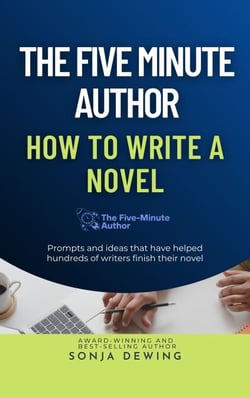 The 5 Minute Author: How to Write a Novel - The Five Minute Author, #1